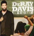 DeRay Davis: How to Act Black (2017)