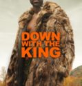 DOWN WITH THE KING (2021)