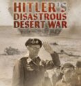 Hitler’s Disastrous Desert War (2021)